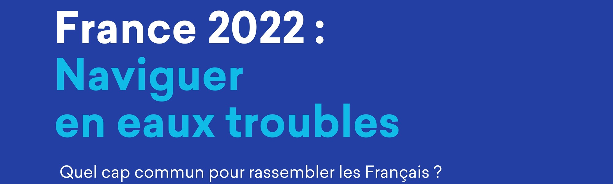 France 2022 : Naviguer en eaux troubles
